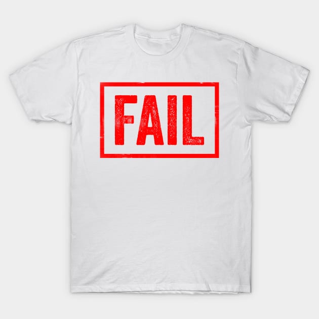 Fail Stamp T-Shirt by theoddstreet